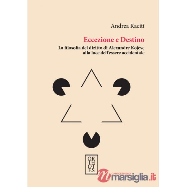 Eccezione e Destino. La filosofia del diritto di Alexandre Kojève alla luce dell'essere accidentale