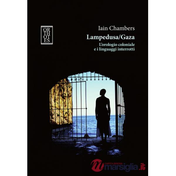 Lampedusa/Gaza. L'orologio coloniale e i linguaggi interrotti