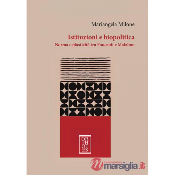 Istituzioni e biopolitica. Norma e plasticità tra Foucault e Malabou