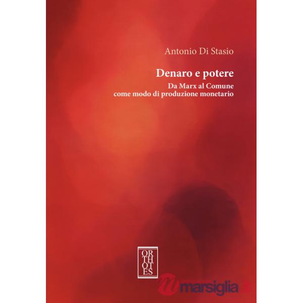 Denaro e potere. Da Marx al Comune come modo di produzione monetario