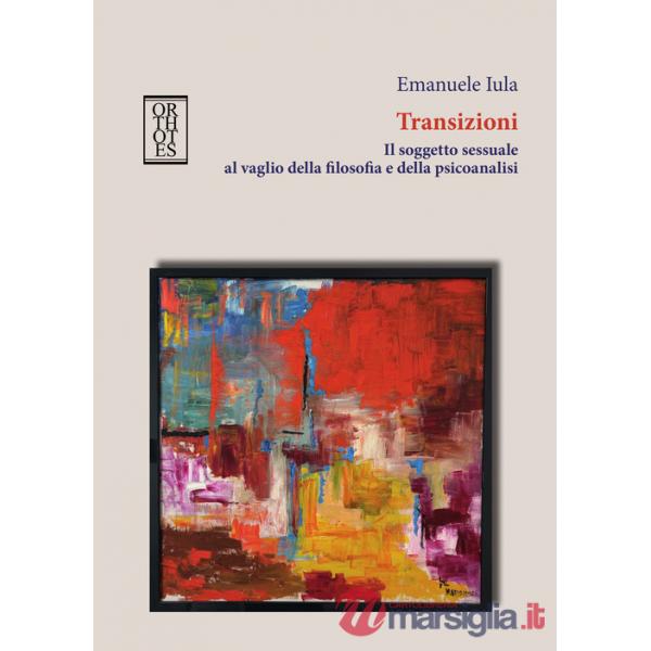 Transizioni. Il soggetto sessuale al vaglio della filosofia e della psicoanalisi
