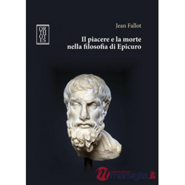 Piacere e la morte nella filosofia di Epicuro (Il)