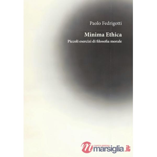 Minima ethica. Piccoli esercizi di filosofia morale