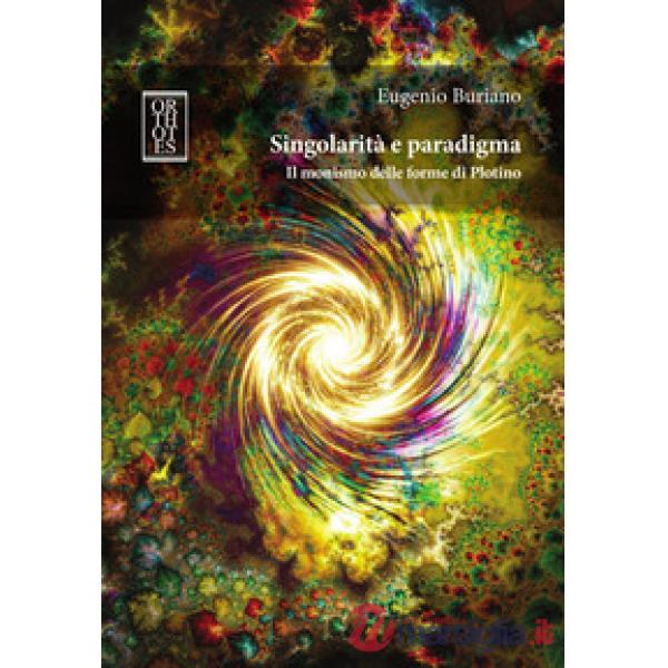 Singolarità e paradigma. Il monismo delle forme di Plotino
