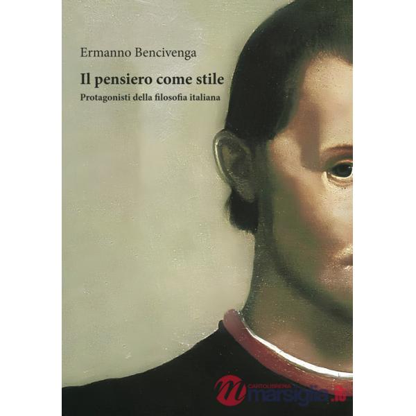 Pensiero come stile. Protagonisti della filosofia italiana (Il)