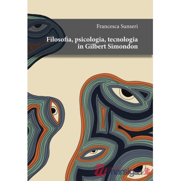 Filosofia, psicologia, tecnologia in Gilbert Simondon