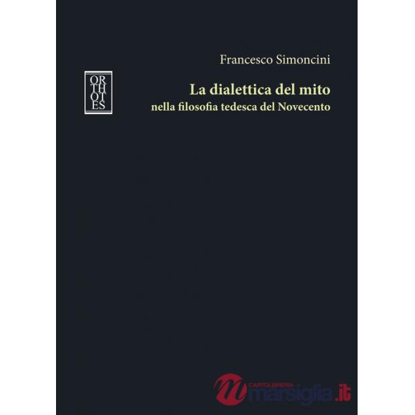 Dialettica del mito nella filosofia tedesca del Novecento (La)
