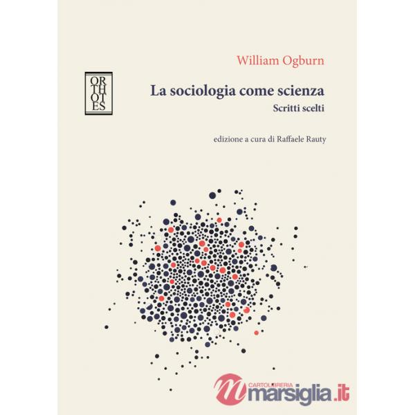 Sociologia come scienza. Scritti scelti (La)