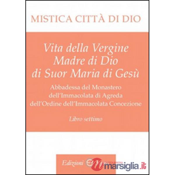 Mistica città di Dio. Libro settimo