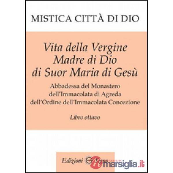 Mistica città di Dio. Libro ottavo