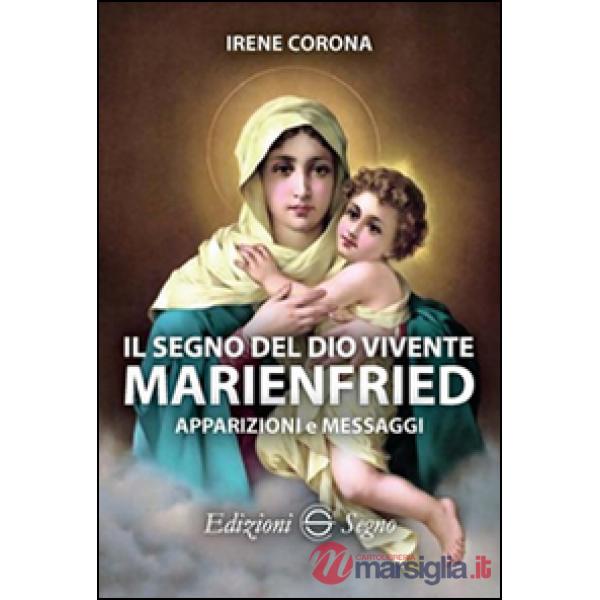 Il segno del Dio vivente. Marienfried. Apparizioni e messaggi
