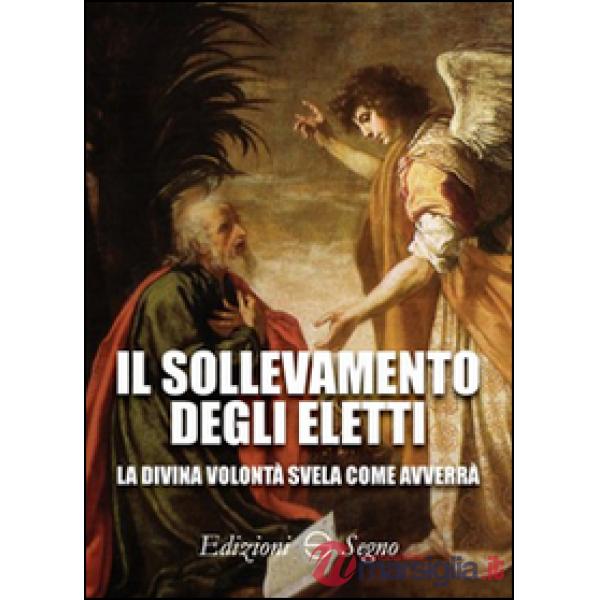 Il sollevamento degli eletti. La Divina Volontà svela come avverrà