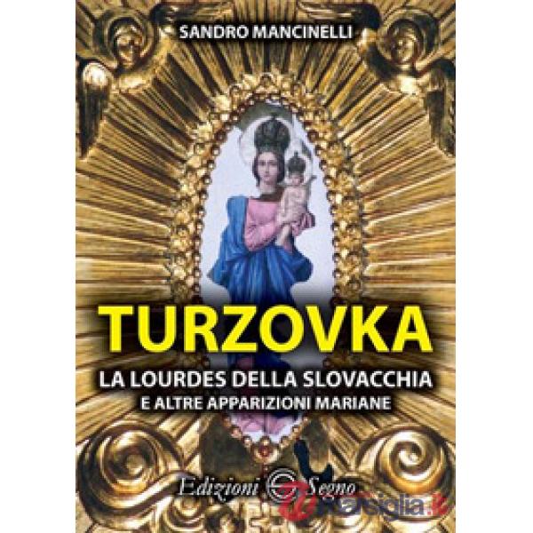 Turzovka. La Lourdes della Slovacchia e altre apparizioni mariane