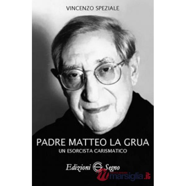 Padre Matteo La Grua. Un esorcista carismatico