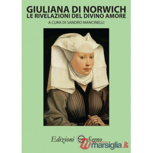 Giuliana di Norwich. Le rivelazioni del divino amore