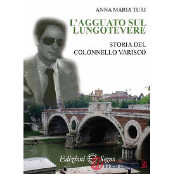 L'agguato sul lungotevere. Storia del colonnello Varisco