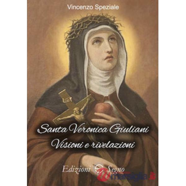 Santa Veronica Giuliani. Visioni e rivelazioni