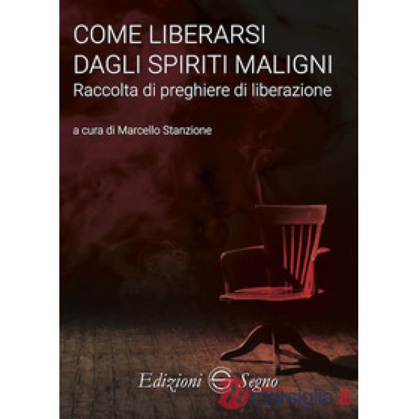 Come liberarsi dagli spiriti maligni. Raccolta di preghiere di liberazione