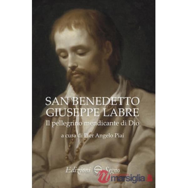 San Benedetto Giuseppe Labre. Il pellegrino mendicante di Dio