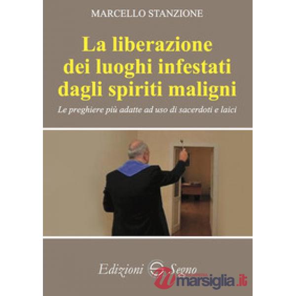La liberazione dei luoghi infestati dagli spiriti maligni. Le preghiere più adatte ad uso di sacerdoti e laici