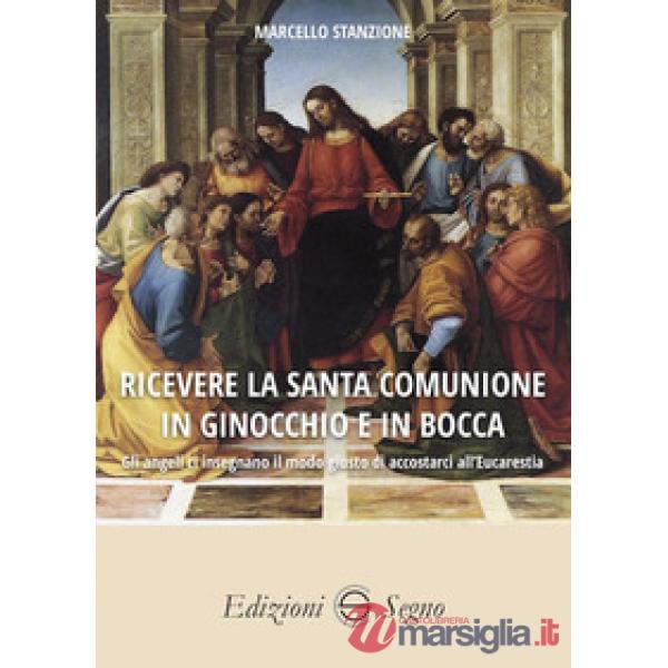 Ricevere la Santa Comunione in ginocchio e in bocca