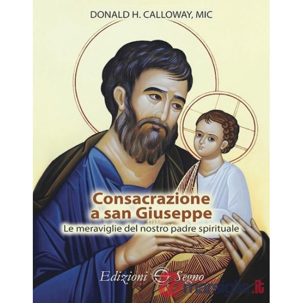 Consacrazione a san Giuseppe Le meraviglie del nostro padre spirituale