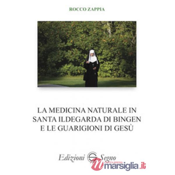 La medicina naturale in Santa Ildegarda di Bingen e le guarigioni di Gesù