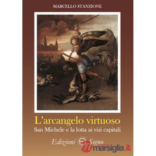 L'arcangelo virtuoso San Michele e la lotta ai vizi capitali