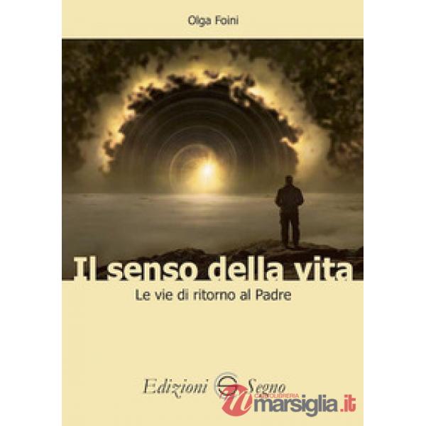 Il senso della vita. Le vie di ritorno al Padre