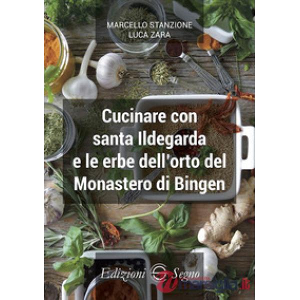 Cucinare con santa Ildegarda e le erbe del monastero di Bingen