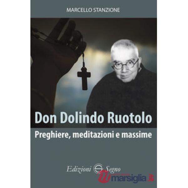 Don Dolindo Ruotolo. Preghiere, meditazioni e massime