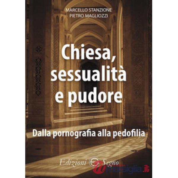 Chiesa, sessualità e pudore. Dalla pornografia alla pedofilia