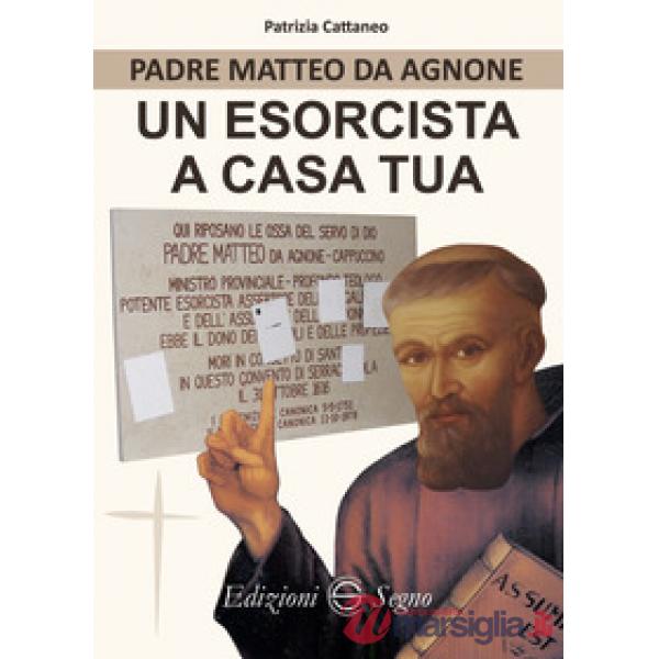 Padre Matteo da Agnone. Un esorcista a casa tua