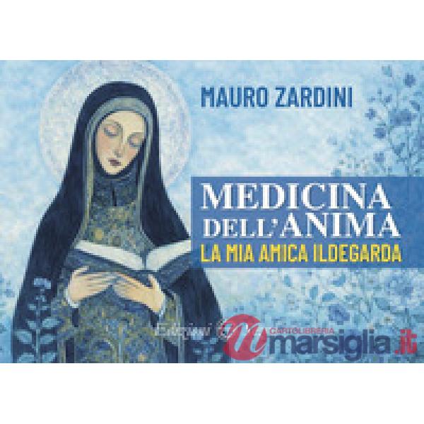 Medicina dell'anima. La mia amica Ildegarda