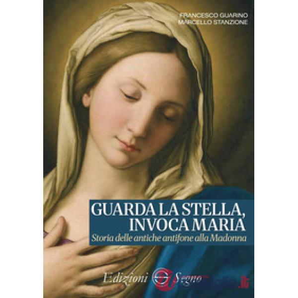 Guarda la stella, invoca Maria. Storia delle antiche antifone alla Madonna