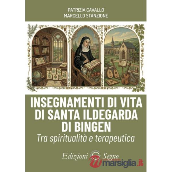 Insegnamenti di vita di santa Ildegarda di Bingen. Tra spiritualità e terapeutica