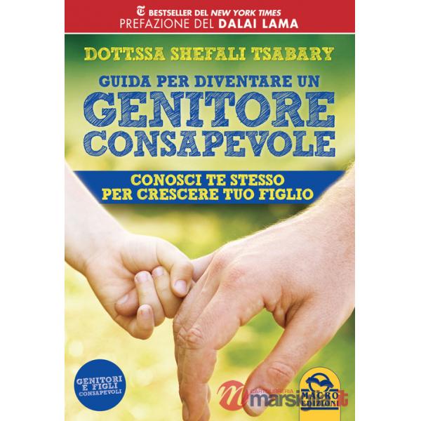 Guida per diventare un genitore consapevole. Conosci te stesso per crescere tuo figlio