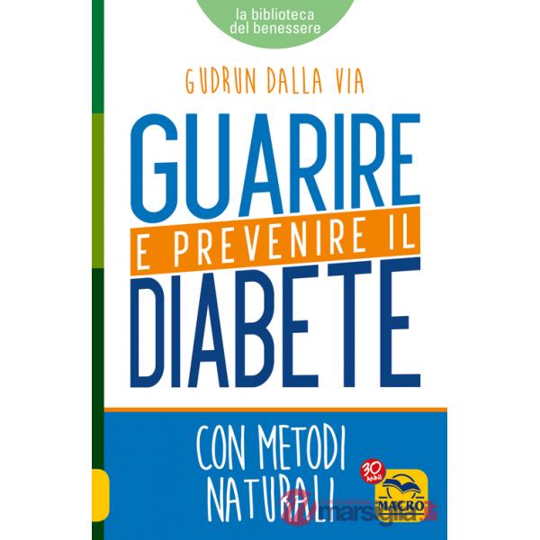 Guarire e prevenire il diabete. Con metodi naturali