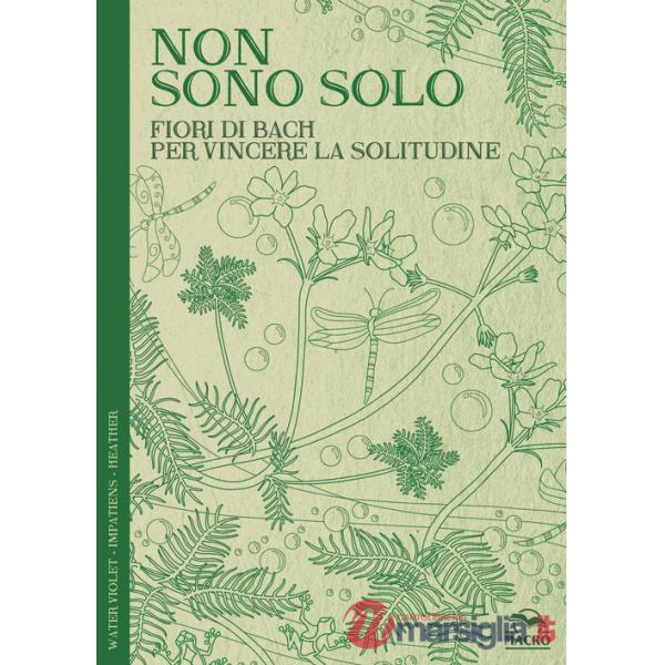 Non sono solo. Fiori di Bach per vincere la solitudine