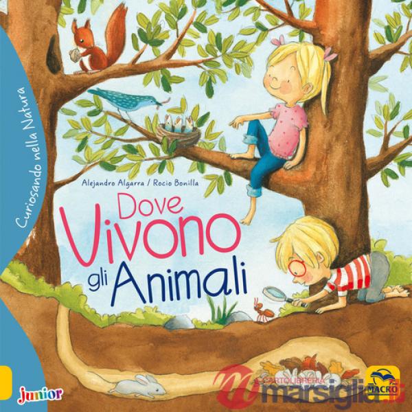 Dove vivono gli animali. Curiosando nella natura. Ediz. a colori