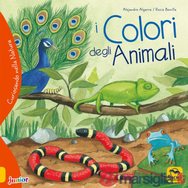 Colori degli animali. Curiosando nella natura. Ediz. a colori (I)