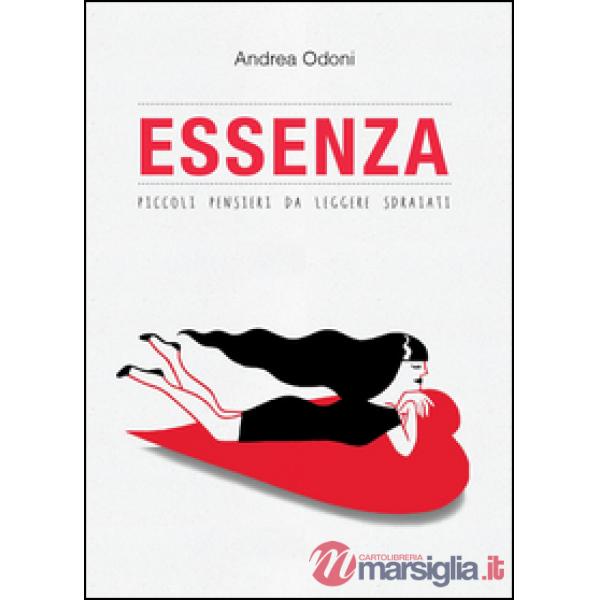 Essenza. Piccoli pensieri da leggere sdraiati