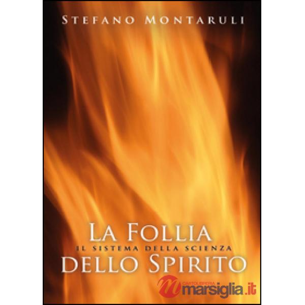 Follia dello Spirito. Il sistema della scienza (La)