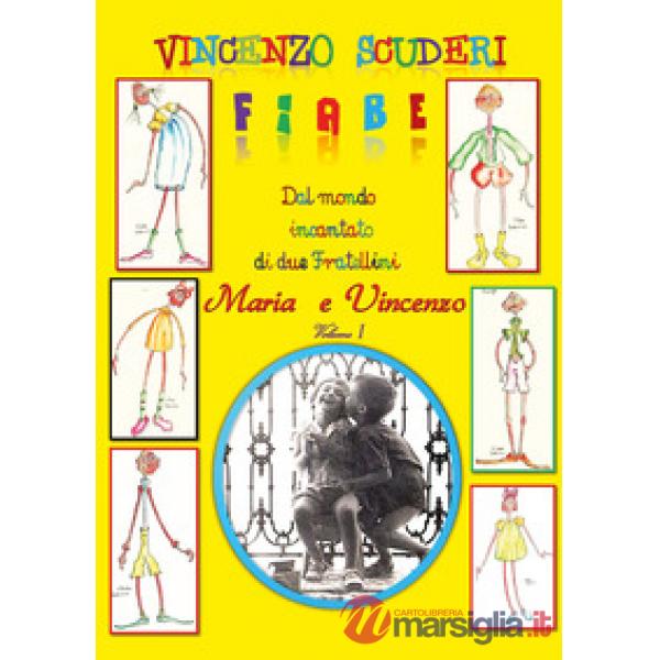Fiabe dal mondo incantato di due fratellini: Maria e Vincenzo. Vol. 1