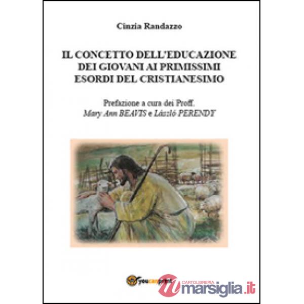 Concetto dell'educazione dei giovani ai primissimi esordi del cristianesimo (Il)