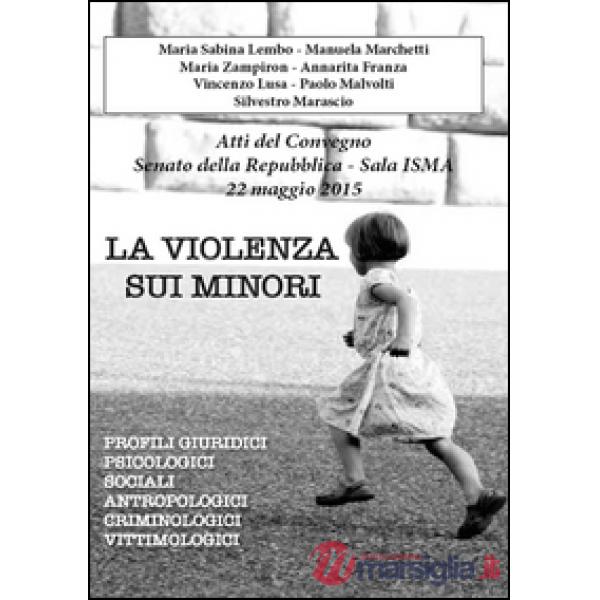 Violenza sui minori. Atti del convegno Senato della Repubblica (La)