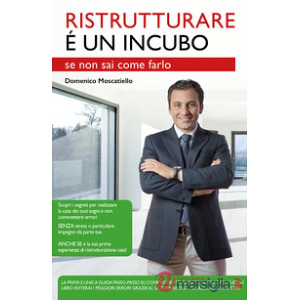 Ristrutturare è un incubo se non sai come farlo