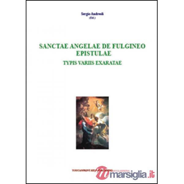 Sanctae Angelae De Fulgineo epistulae typis variis exaratae