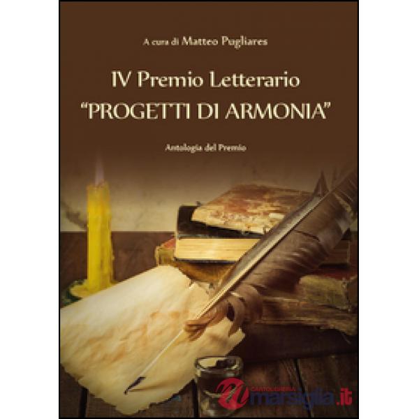 4º premio letterario "Progetti di armonia". Antologia del premio