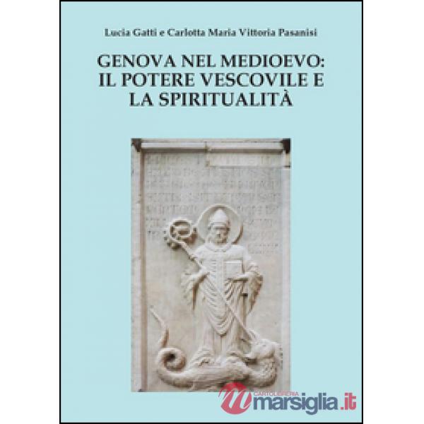 Genova nel Medioevo: il potere vescovile e la spiritualità